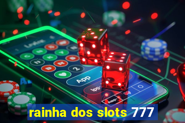 rainha dos slots 777